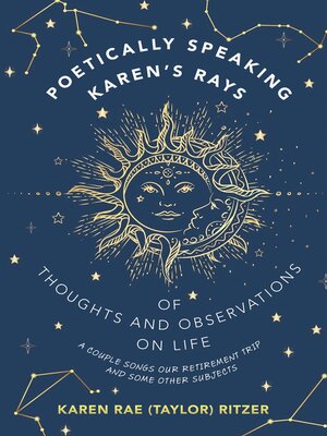 cover image of POETICALLY SPEAKING KAREN'S RAYS OF THOUGHTS AND OBSERVATIONS ON LIFE